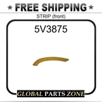 5V3875 - Strip (front) 7K2878 For Caterpillar (cat) New. Price: $54.73.
