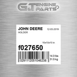 F027650 Holder Fits John Deere (surplus Open Box) New. Price: $2318.04.