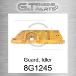 8G1245 Guard, Idler Fits Caterpillar (new Aftermarket). Price: $921.84.