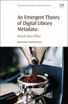 An Emergent Theory Of Digital Library Metadata Enrich Then Filter Alemu Stevens New. Price: $69.23.