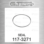117-3271 Seal Fits Caterpillar (new Aftermarket). Price: $65.71.