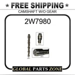2W7980 - Camshaft W/o Gear 1W5060 1W5058 4N8373 6N1083 6N5673 6N5674 0R3015 8N32 New. Price: $515.43.