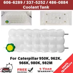 606-6289 337-5252 486-0884 Coolant Tank For Caterpillar 950K 962K 966K 980K 982M New. Price: $399.00.