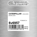 6V-6957 Door Lock Fits Caterpillar (new Aftermarket). Price: $503.68.