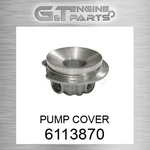 611-3870 Pump Cover Fits Caterpillar (new Aftermarket). Price: $437.94.