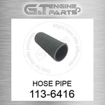 113-6416 Hose Pipe Fits Caterpillar (new Aftermarket). Price: $140.45.
